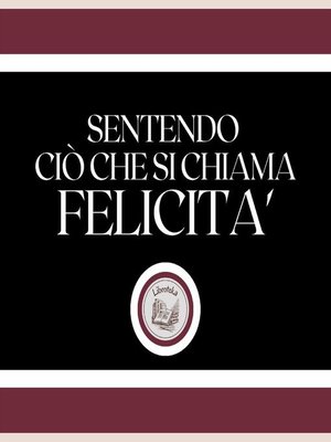 cover image of Sentendo ciò che si chiama FELICITA'!
